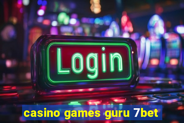 casino games guru 7bet